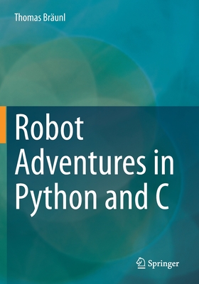 Robot Adventures in Python and C - Brunl, Thomas