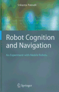 Robot Cognition and Navigation: An Experiment with Mobile Robots