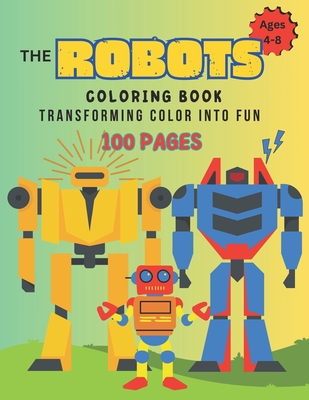 Robot Coloring Book 100 Pages: Transforming Color Into Fun - Shaffer, Julie Ann