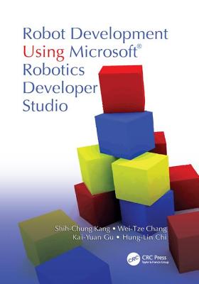 Robot Development Using Microsoft Robotics Developer Studio - Kang, Shih-Chung, and Chang, Wei-Tze, and Gu, Kai-Yuan