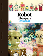 Robot Libro Para Colorear: Divertidas y sencillas pginas para colorear de robots para nios pequeos