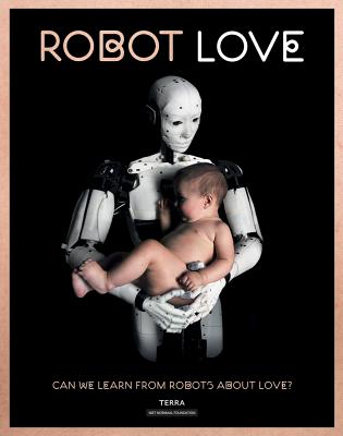 Robot Love: Can We Learn from Robots About Love? - Gevers, Ine