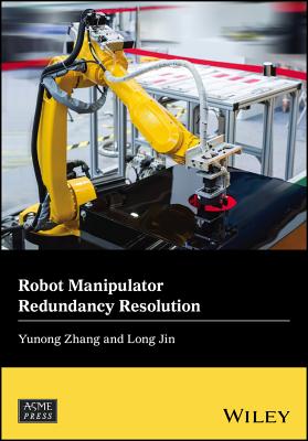 Robot Manipulator Redundancy Resolution - Zhang, Yunong, and Jin, Long