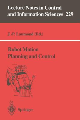 Robot Motion Planning and Control - Laumond, Jean-Paul (Editor)