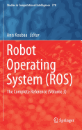 Robot Operating System (Ros): The Complete Reference (Volume 3)
