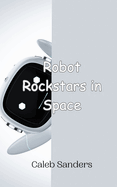 Robot Rockstars in Space