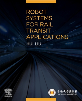 Robot Systems for Rail Transit Applications - Liu, Hui