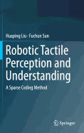 Robotic Tactile Perception and Understanding: A Sparse Coding Method