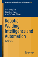 Robotic Welding, Intelligence and Automation: Rwia'2014