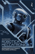 Robotica e meccatronica: Integrazione di elettronica e intelligenza artificiale