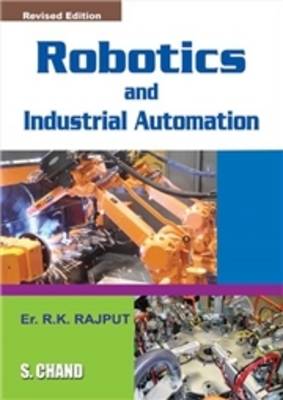 Robotics and Industrial Automation: For Students of B Tech and B-A.M.I.E Exams - Rajput, R. K.