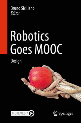 Robotics Goes Mooc: Design - Siciliano, Bruno (Editor)