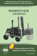 Robotics Journal - A Technical Diary for Stem Students & Robotics Enthusiasts: Build Ideas, Code Plans, Parts List, Troubleshooting Notes, Competition Results, Meeting Minutes, Dark Green Simple