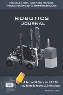 Robotics Journal - A Technical Diary for Stem Students & Robotics Enthusiasts: Build Ideas, Code Plans, Parts List, Troubleshooting Notes, Competition Results, Meeting Minutes, Jean Blue Do Simple