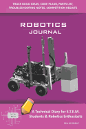 Robotics Journal - A Technical Diary for Stem Students & Robotics Enthusiasts: Build Ideas, Code Plans, Parts List, Troubleshooting Notes, Competition Results, Meeting Minutes, Pink Do Simple