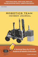 Robotics Team Member Journal - A Technical Diary for S.T.E.M. Students & Robotics Enthusiasts: Build Ideas, Code Plans, Parts List, Troubleshooting Notes, Competition Results, to Aqua Simple