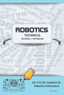 Robotics Technical Journal Notebook - For Stem Students & Robotics Enthusiasts: Build Ideas, Code Plans, Parts List, Troubleshooting Notes, Competition Results, Meeting Minutes, Aqua Gplain