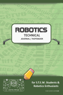 Robotics Technical Journal Notebook - For Stem Students & Robotics Enthusiasts: Build Ideas, Code Plans, Parts List, Troubleshooting Notes, Competition Results, Meeting Minutes, Cheddar Plain