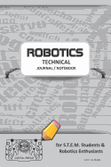Robotics Technical Journal Notebook - For Stem Students & Robotics Enthusiasts: Build Ideas, Code Plans, Parts List, Troubleshooting Notes, Competition Results, Meeting Minutes, Gray Gdo Plain