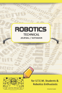 Robotics Technical Journal Notebook - For Stem Students & Robotics Enthusiasts: Build Ideas, Code Plans, Parts List, Troubleshooting Notes, Competition Results, Meeting Minutes, Yellow Plaing