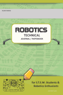 Robotics Technical Journal Notebook for Teams - For Stem Students & Robotics Enthusiasts: Build Ideas, Code Plans, Parts List, Troubleshooting Notes, Competition Results, Avo Do Plain