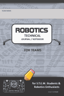 Robotics Technical Journal Notebook for Teams - For Stem Students & Robotics Enthusiasts: Build Ideas, Code Plans, Parts List, Troubleshooting Notes, Competition Results, Black Do Plain