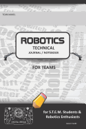 Robotics Technical Journal Notebook for Teams - For Stem Students & Robotics Enthusiasts: Build Ideas, Code Plans, Parts List, Troubleshooting Notes, Competition Results, Black Plain