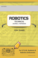 Robotics Technical Journal Notebook for Teams - For Stem Students & Robotics Enthusiasts: Build Ideas, Code Plans, Parts List, Troubleshooting Notes, Competition Results, Cheddar Do Plain