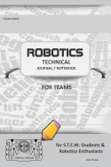 Robotics Technical Journal Notebook for Teams - For Stem Students & Robotics Enthusiasts: Build Ideas, Code Plans, Parts List, Troubleshooting Notes, Competition Results, Gray Plain