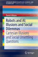 Robots and AI: Illusions and Social Dilemmas: Cartesian Illusions and Social Unsettling Questions