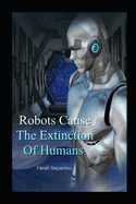 Robots Cause The Extinction Of Humans