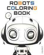 Robots Coloring Book volume 2: 25 cute cartoon robot portraits for you to color