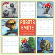Robots Emote ABC: An Alphabet Tracing Book