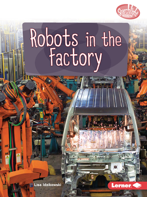 Robots in the Factory - Idzikowski, Lisa