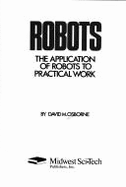 Robots the application of robots to practical work