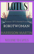 Robotwoman Lotus: The accessor of unlimited knowledge.
