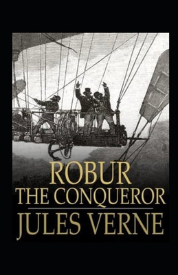 Robur the Conqueror Annotated - Verne, Jules