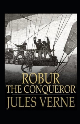 Robur the Conqueror Annotated - Verne, Jules