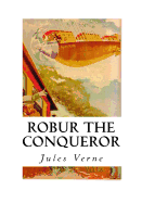 Robur the Conqueror: The Clipper of the Clouds