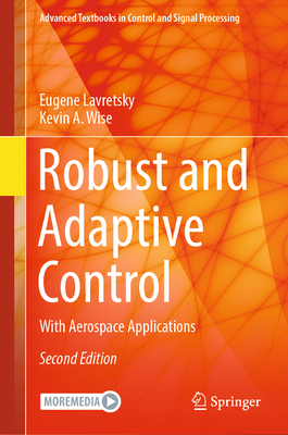Robust and Adaptive Control: With Aerospace Applications - Lavretsky, Eugene, and Wise, Kevin A.