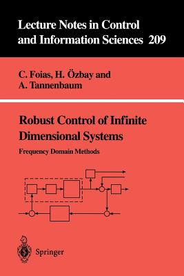 Robust Control of Infinite Dimensional Systems: Frequency Domain Methods - Foias, Ciprian, and zbay, Hitay, and Tannenbaum, Allen