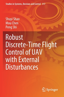 Robust Discrete-Time Flight Control of UAV with External Disturbances - Shao, Shuyi, and Chen, Mou, and Shi, Peng