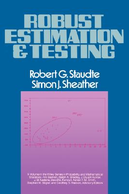 Robust Estimation and Testing - Staudte, Robert G, and Sheather, Simon J