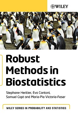 Robust Methods in Biostatistics - Heritier, Stephane, and Cantoni, Eva, and Copt, Samuel