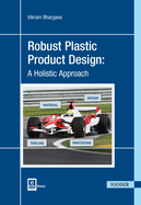 Robust Plastic Product Design: A Holistic Approach