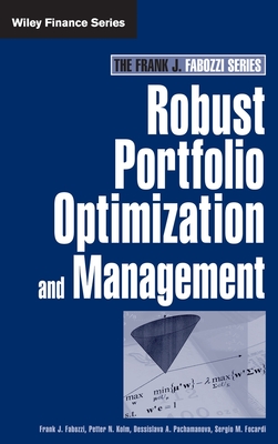 Robust Portfolio Optimization and Management - Fabozzi, Frank J, and Kolm, Petter N, and Pachamanova, Dessislava A