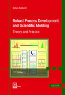 Robust Process Development and Scientific Molding 2e: Theory and Practice
