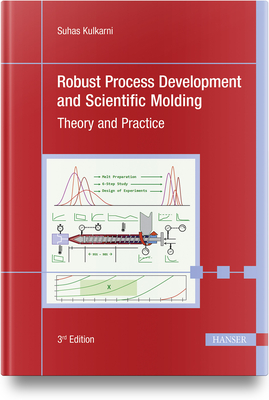 Robust Process Development and Scientific Molding: Theory and Practice - Kulkarni, Suhas