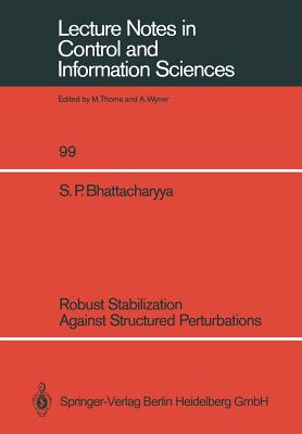 Robust Stabilization Against Structured Perturbations - Bhattacharyya, Shankar P