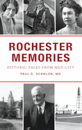 Rochester Memories: Historic Tales from Med City